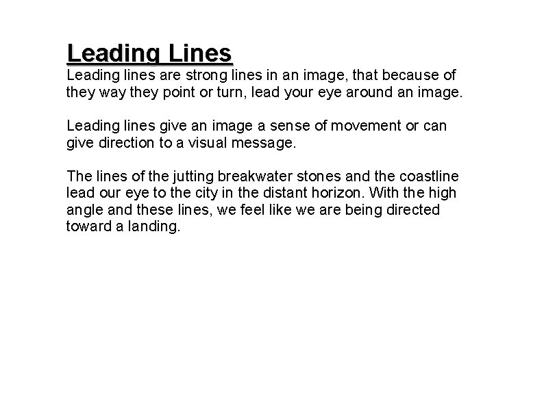 Leading Lines Leading lines are strong lines in an image, that because of they