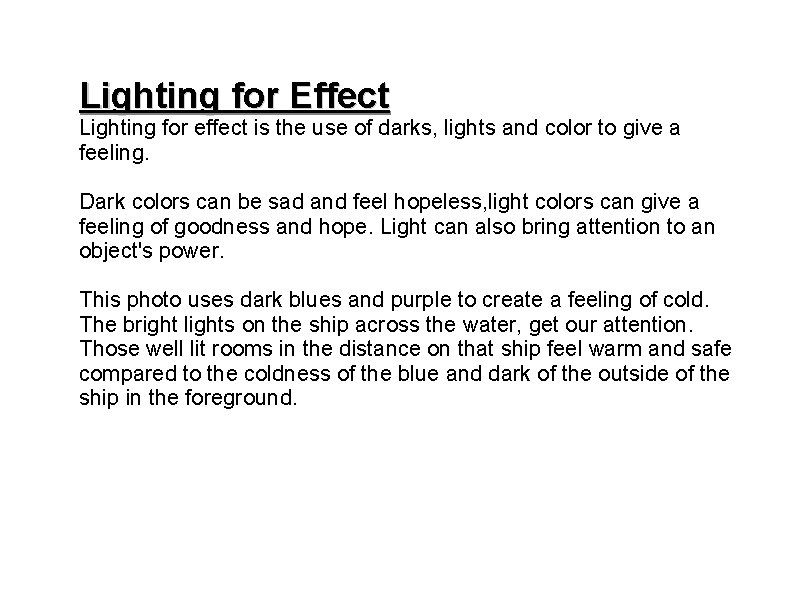 Lighting for Effect Lighting for effect is the use of darks, lights and color