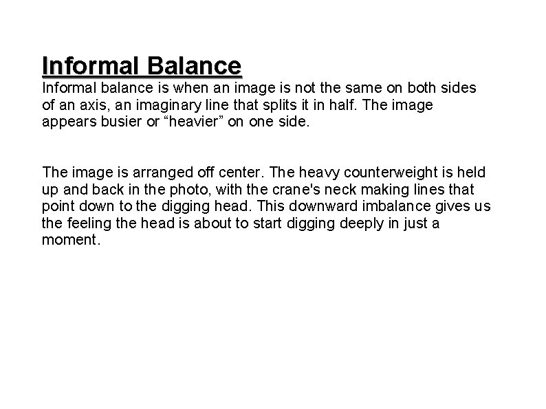 Informal Balance Informal balance is when an image is not the same on both