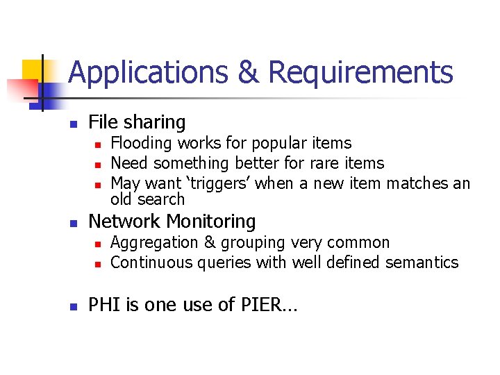 Applications & Requirements n File sharing n n Network Monitoring n n n Flooding