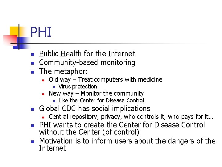 PHI n n n Public Health for the Internet Community-based monitoring The metaphor: n