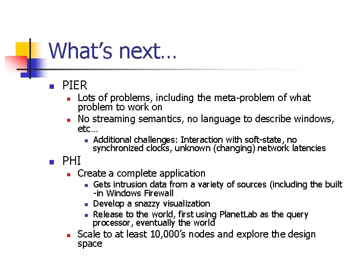 What’s next… n PIER n n Lots of problems, including the meta-problem of what