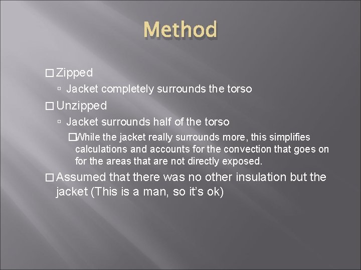 Method � Zipped Jacket completely surrounds the torso � Unzipped Jacket surrounds half of