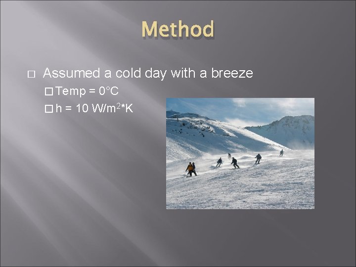 Method � Assumed a cold day with a breeze � Temp = 0°C �