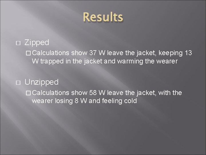 Results � Zipped � Calculations show 37 W leave the jacket, keeping 13 W