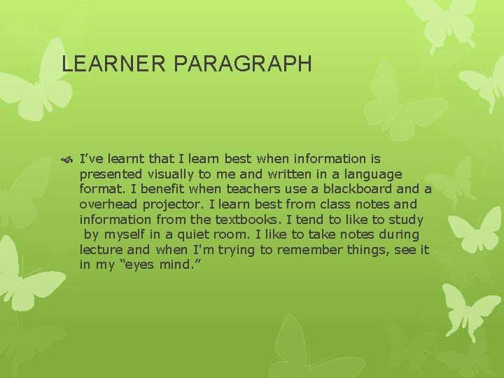 LEARNER PARAGRAPH I’ve learnt that I learn best when information is presented visually to