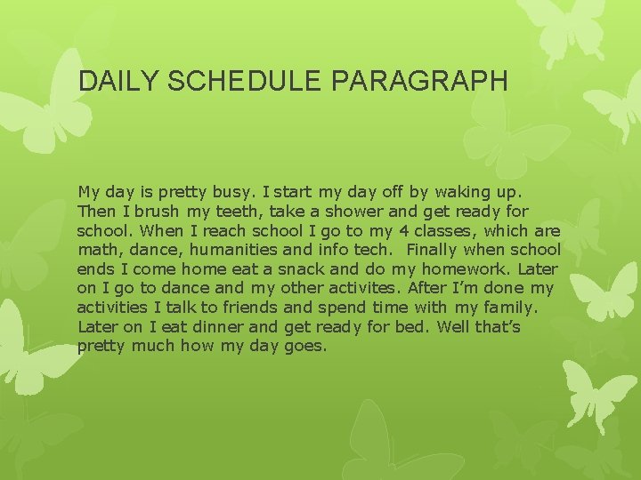 DAILY SCHEDULE PARAGRAPH My day is pretty busy. I start my day off by