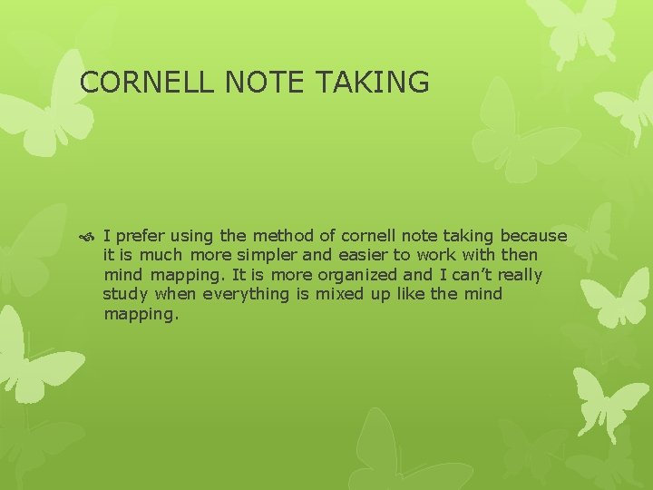 CORNELL NOTE TAKING I prefer using the method of cornell note taking because it