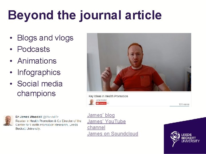 Beyond the journal article • • • Blogs and vlogs Podcasts Animations Infographics Social