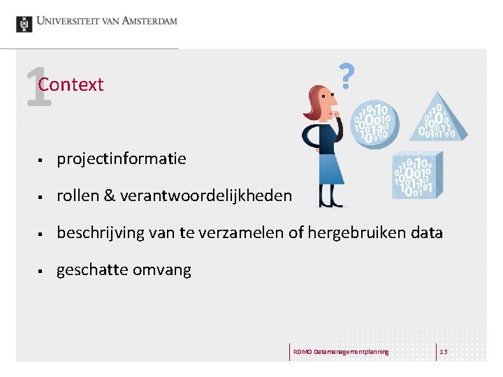 1 Context § projectinformatie § rollen & verantwoordelijkheden § beschrijving van te verzamelen of