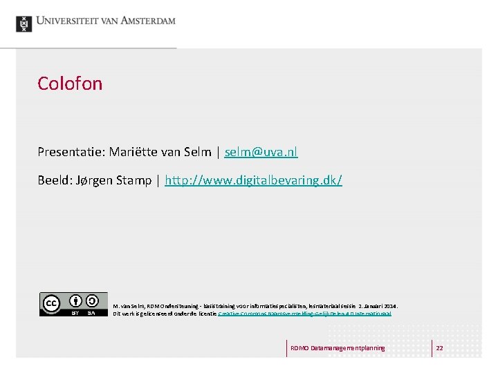 Colofon Presentatie: Mariëtte van Selm | selm@uva. nl Beeld: Jørgen Stamp | http: //www.