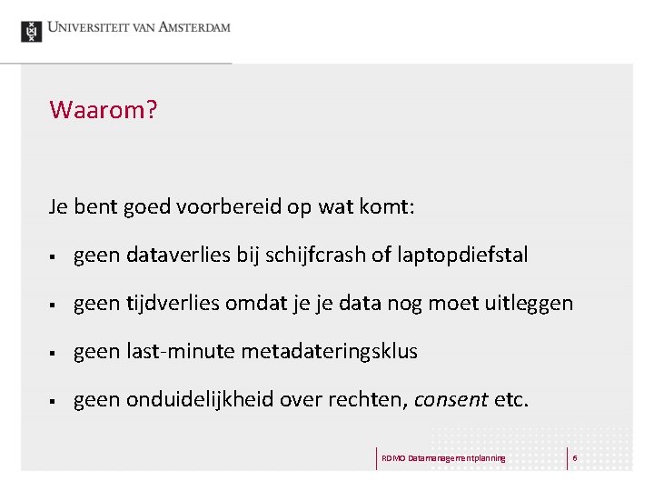 Waarom? Je bent goed voorbereid op wat komt: § geen dataverlies bij schijfcrash of