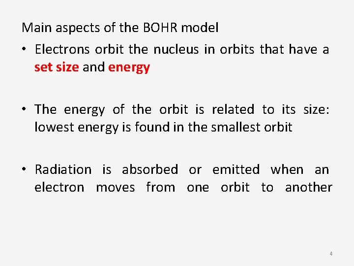 Main aspects of the BOHR model • Electrons orbit the nucleus in orbits that