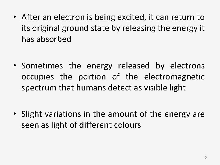  • After an electron is being excited, it can return to its original