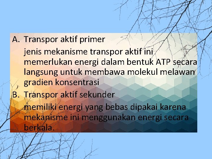 A. Transpor aktif primer jenis mekanisme transpor aktif ini memerlukan energi dalam bentuk ATP