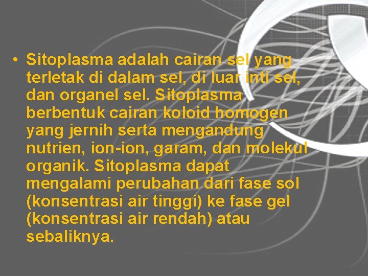  • Sitoplasma adalah cairan sel yang terletak di dalam sel, di luar inti