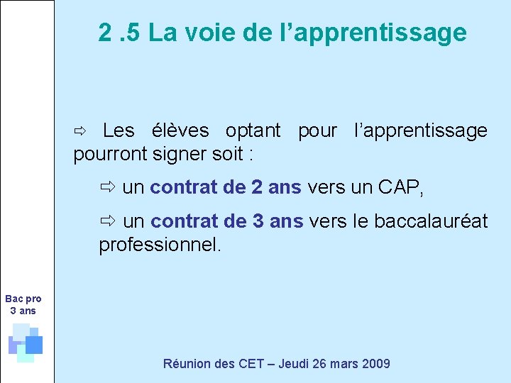 2. 5 La voie de l’apprentissage Les élèves optant pour l’apprentissage pourront signer soit