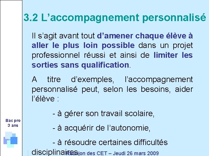 3. 2 L’accompagnement personnalisé Il s’agit avant tout d’amener chaque élève à aller le