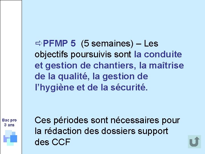  PFMP 5 (5 semaines) – Les objectifs poursuivis sont la conduite et gestion