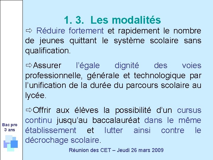 1. 3. Les modalités Réduire fortement et rapidement le nombre de jeunes quittant le