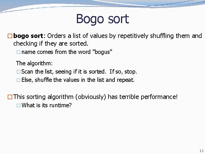 Bogo sort �bogo sort: Orders a list of values by repetitively shuffling them and