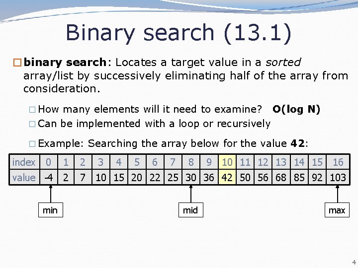 Binary search (13. 1) �binary search: Locates a target value in a sorted array/list