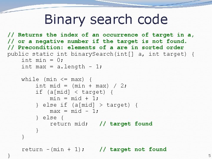 Binary search code // Returns the index of an occurrence of target in a,