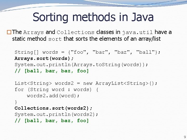 Sorting methods in Java �The Arrays and Collections classes in java. util have a