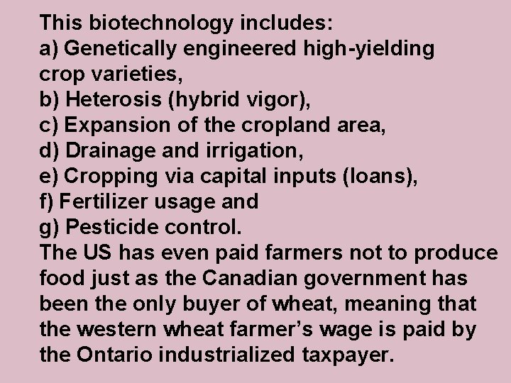 This biotechnology includes: a) Genetically engineered high-yielding crop varieties, b) Heterosis (hybrid vigor), c)