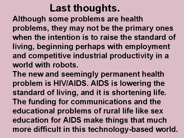 Last thoughts. Although some problems are health problems, they may not be the primary