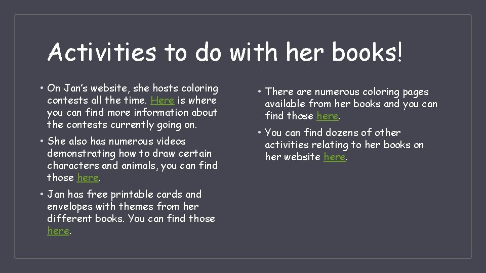 Activities to do with her books! • On Jan’s website, she hosts coloring contests