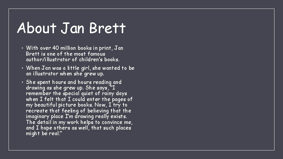 About Jan Brett • With over 40 million books in print, Jan Brett is