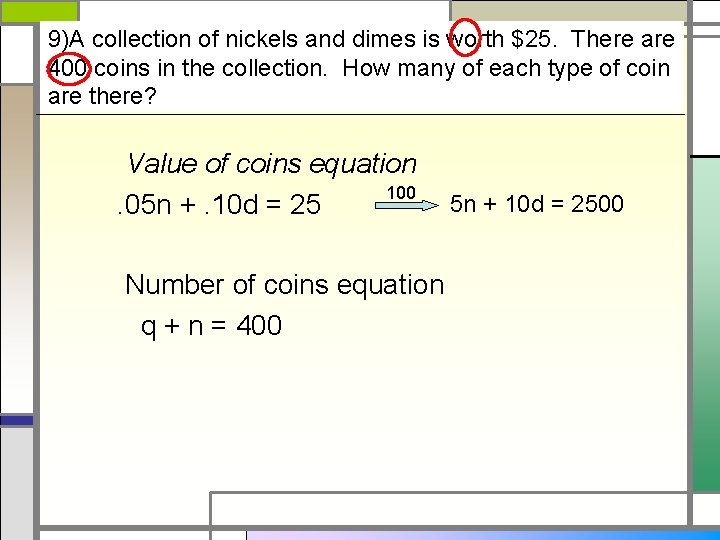 9)A collection of nickels and dimes is worth $25. There are 400 coins in