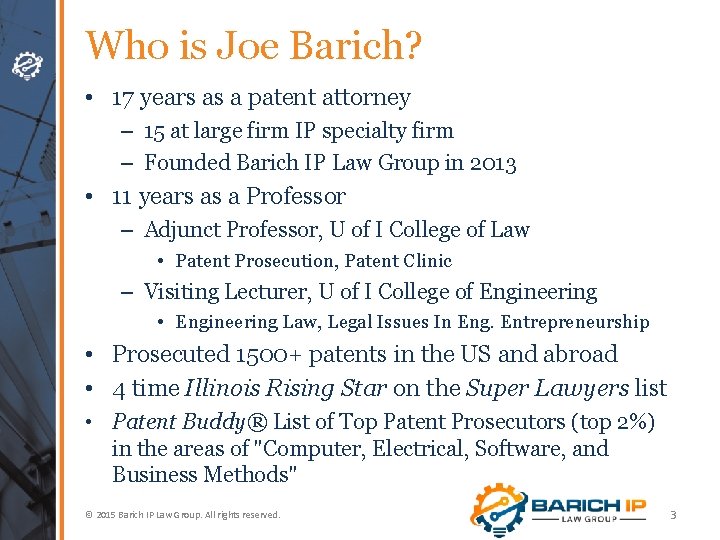 Who is Joe Barich? • 17 years as a patent attorney – 15 at