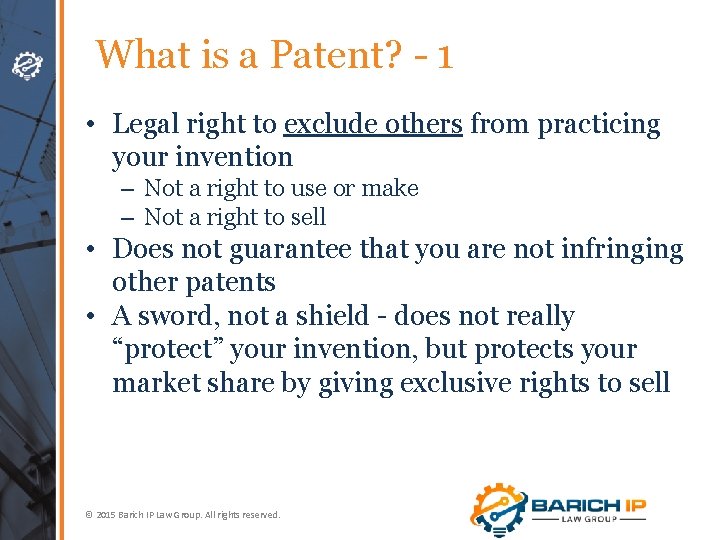 What is a Patent? - 1 • Legal right to exclude others from practicing