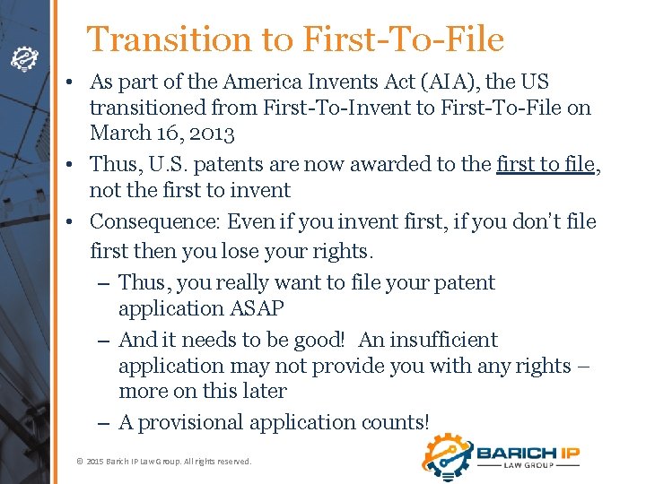 Transition to First-To-File • As part of the America Invents Act (AIA), the US