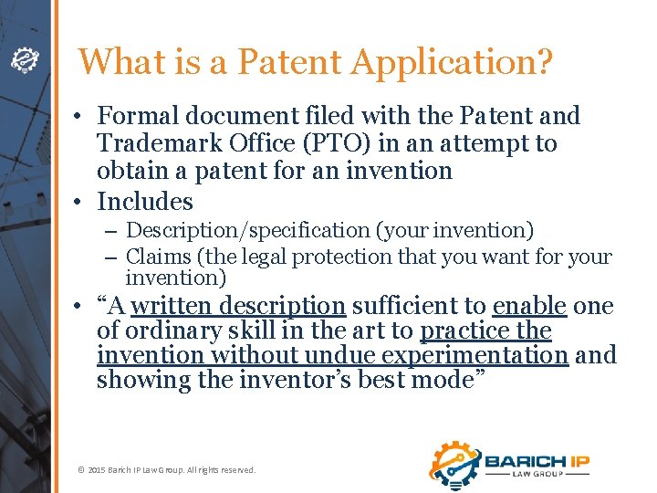 What is a Patent Application? • Formal document filed with the Patent and Trademark