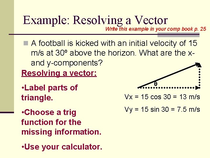 Example: Resolving a Vector Write this example in your comp book p. 25 n