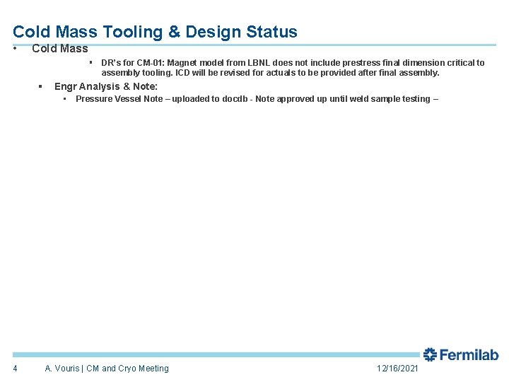 Cold Mass Tooling & Design Status • Cold Mass § DR’s for CM-01: Magnet