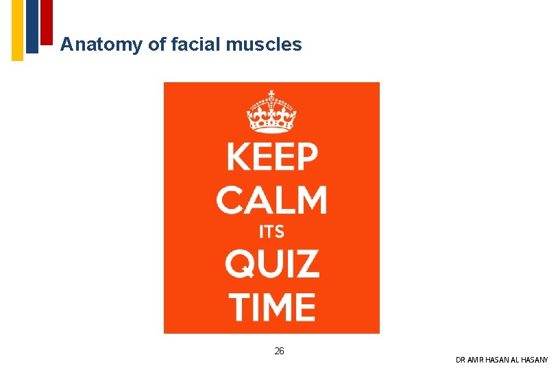 Anatomy of facial muscles 26 DR AMR HASAN AL HASANY 