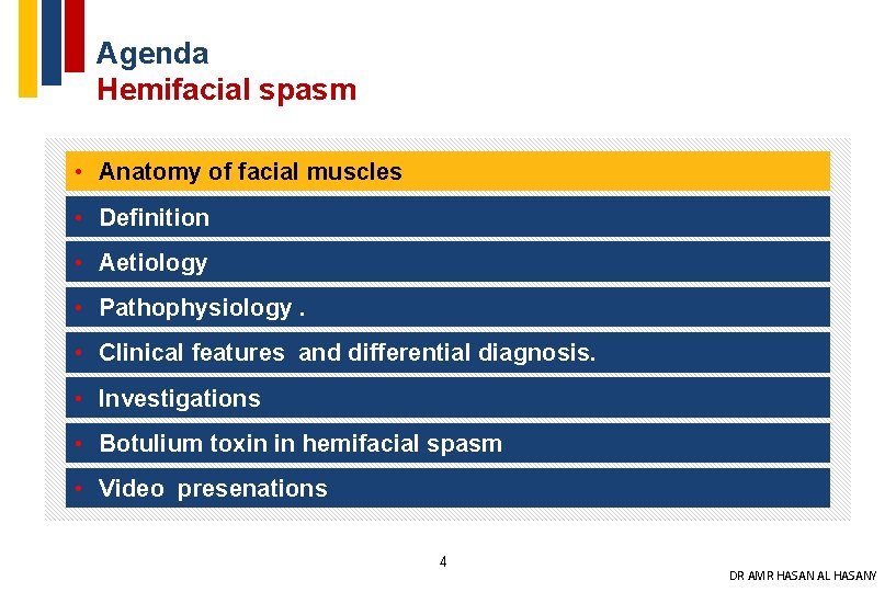 Agenda Hemifacial spasm • Anatomy of facial muscles • Definition • Aetiology • Pathophysiology.