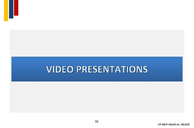 VIDEO PRESENTATIONS 66 DR AMR HASAN AL HASANY 