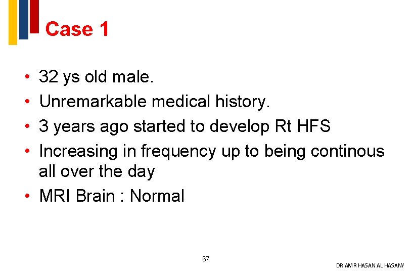 Case 1 • • 32 ys old male. Unremarkable medical history. 3 years ago