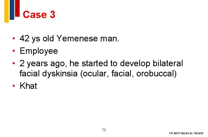 Case 3 • 42 ys old Yemenese man. • Employee • 2 years ago,