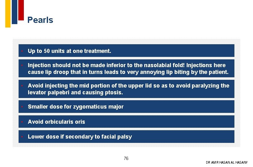 Pearls • Up to 50 units at one treatment. • Injection should not be