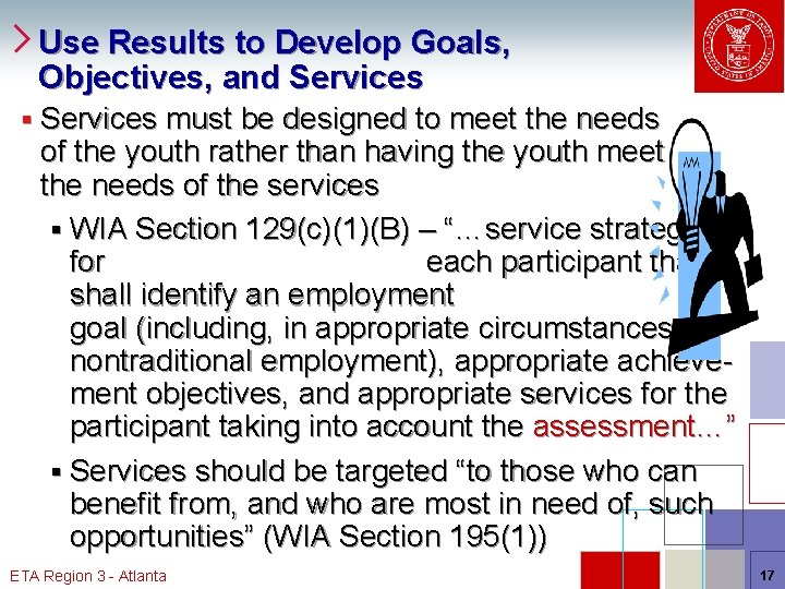 Use Results to Develop Goals, Objectives, and Services § Services must be designed to