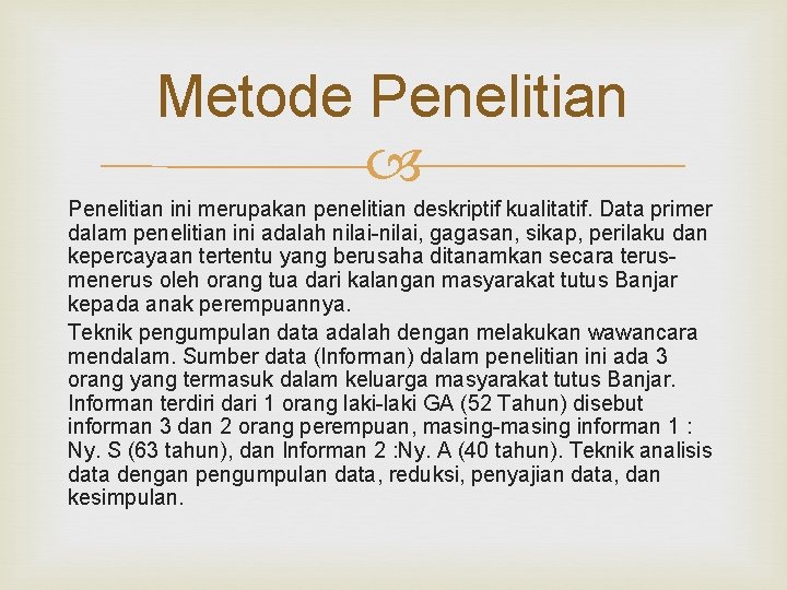 Metode Penelitian ini merupakan penelitian deskriptif kualitatif. Data primer dalam penelitian ini adalah nilai-nilai,