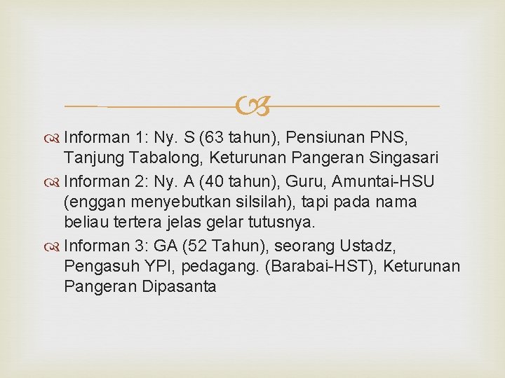  Informan 1: Ny. S (63 tahun), Pensiunan PNS, Tanjung Tabalong, Keturunan Pangeran Singasari