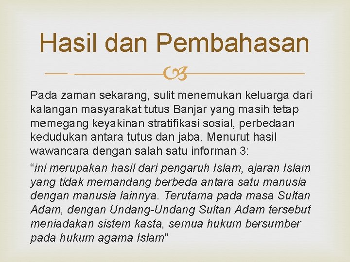 Hasil dan Pembahasan Pada zaman sekarang, sulit menemukan keluarga dari kalangan masyarakat tutus Banjar