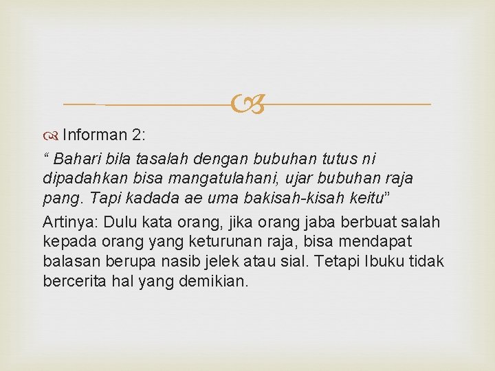  Informan 2: “ Bahari bila tasalah dengan bubuhan tutus ni dipadahkan bisa mangatulahani,